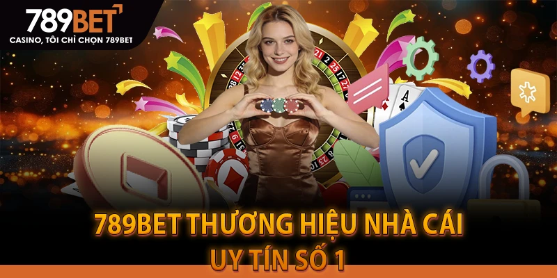 789BET thương hiệu nhà cái uy tín số 1